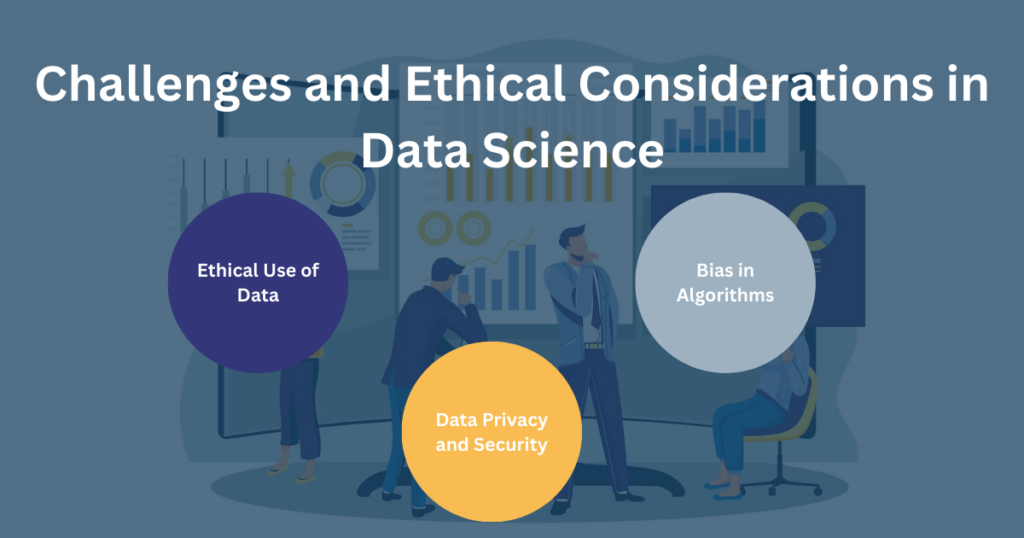 Challenges and Ethical Considerations in Data Science
