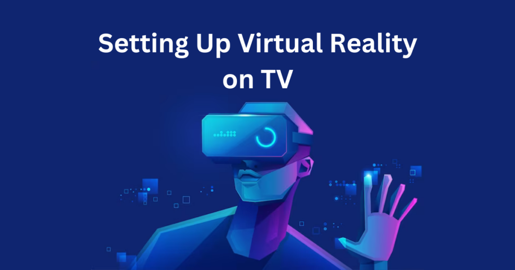 setting up virtual reality to tv
